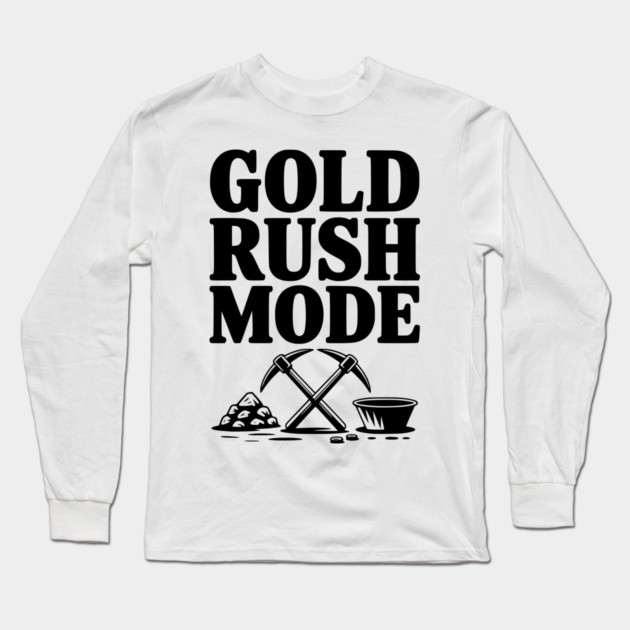 Gold Rush Mode Long Sleeve T-Shirt by Frank Ring