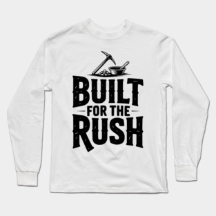 Built for the Rush Long Sleeve T-Shirt