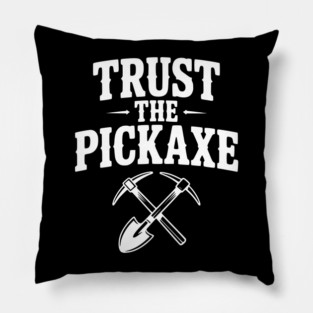 Trust the Pickaxe Pillow