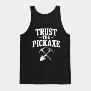 Trust the Pickaxe Tank Top
