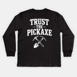 Trust the Pickaxe Kids Long Sleeve T-Shirt