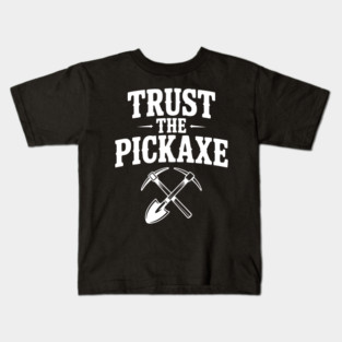 Trust the Pickaxe Kids T-Shirt