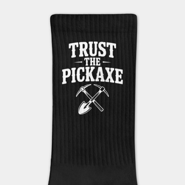 Trust the Pickaxe by Frank Ring