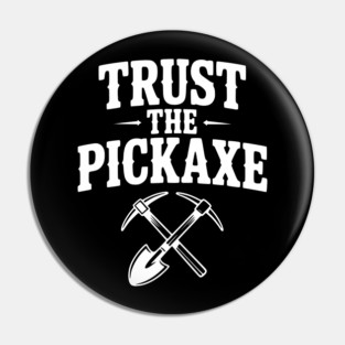 Trust the Pickaxe Pin