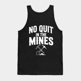 No Quit in the Mines Tank Top