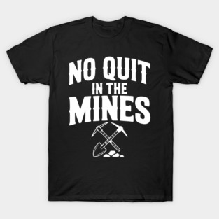 No Quit in the Mines T-Shirt