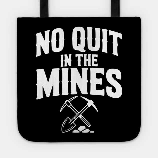 No Quit in the Mines Tote by Frank Ring