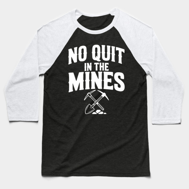 No Quit in the Mines Baseball T-Shirt by Frank Ring