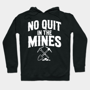 No Quit in the Mines Hoodie