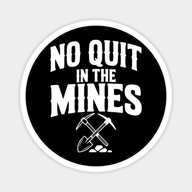 No Quit in the Mines Magnet by Frank Ring