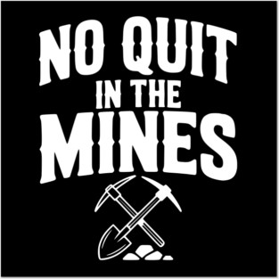 No Quit in the Mines Posters and Art