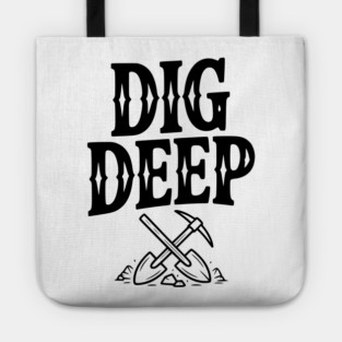 Dig Deep Tote