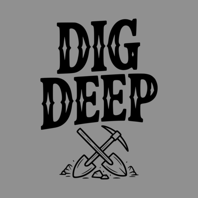 Dig Deep by Frank Ring