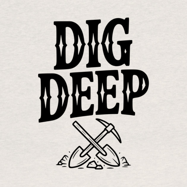 Dig Deep by Frank Ring