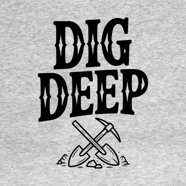 Dig Deep by Frank Ring