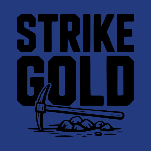 Strike Gold by Frank Ring