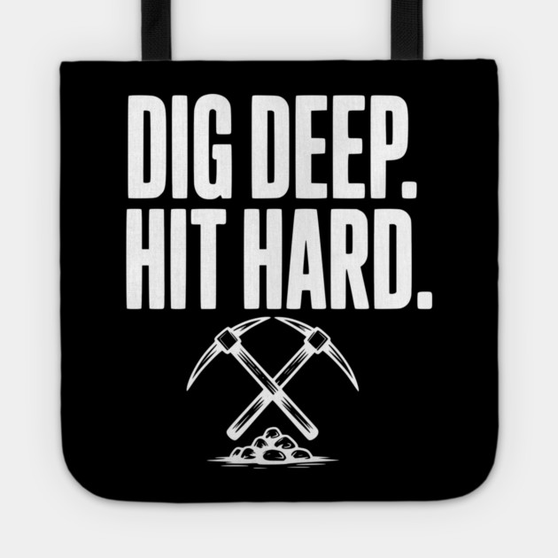 Dig Deep. Hit Hard. Tote by Frank Ring