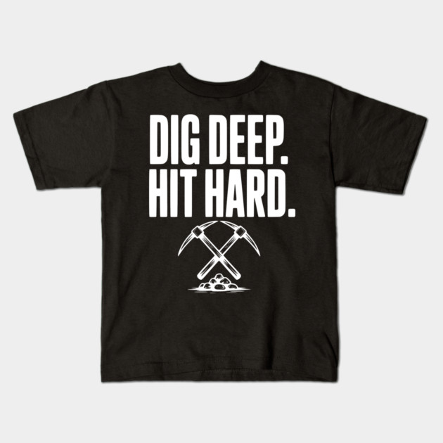 Dig Deep. Hit Hard. Kids T-Shirt by Frank Ring