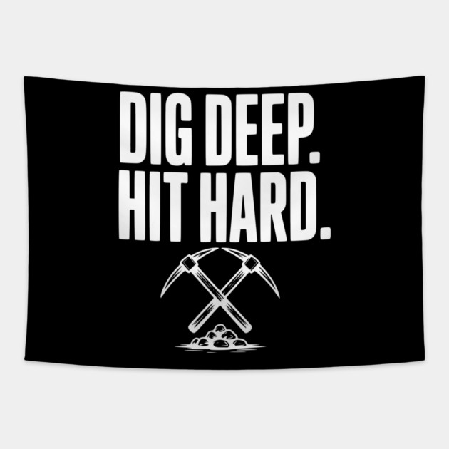 Dig Deep. Hit Hard. Tapestry by Frank Ring