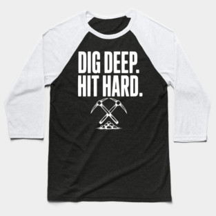 Dig Deep. Hit Hard. Baseball T-Shirt