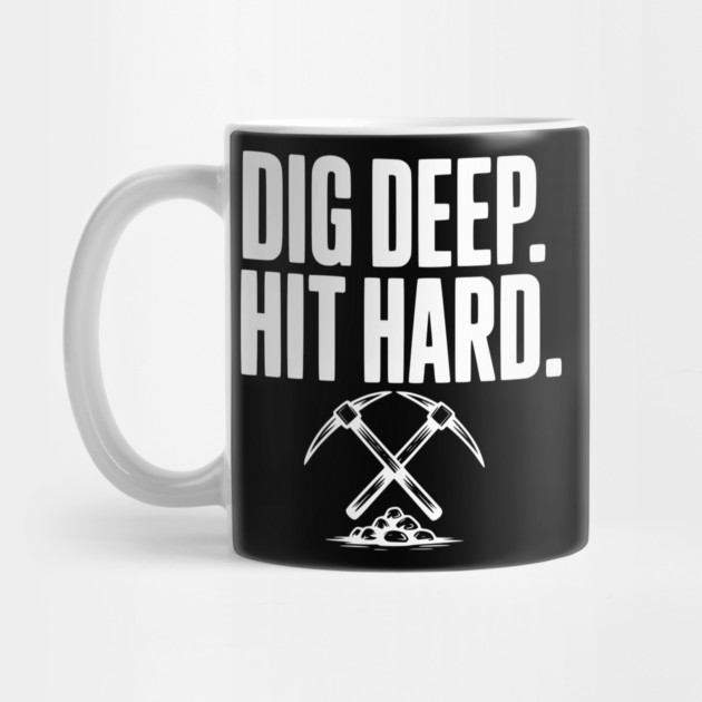 Dig Deep. Hit Hard. by Frank Ring