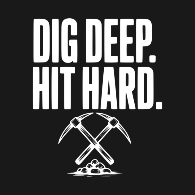 Dig Deep. Hit Hard. by Frank Ring