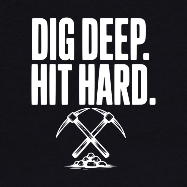 Dig Deep. Hit Hard. by Frank Ring
