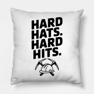Hard Hats. Hard Hits. Pillow