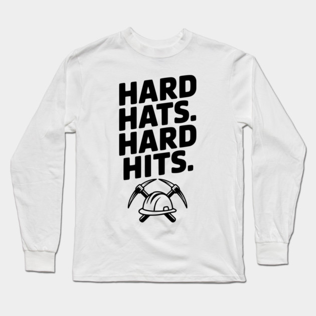 Hard Hats. Hard Hits. Long Sleeve T-Shirt by Frank Ring