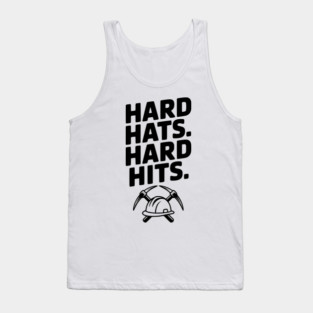 Hard Hats. Hard Hits. Tank Top