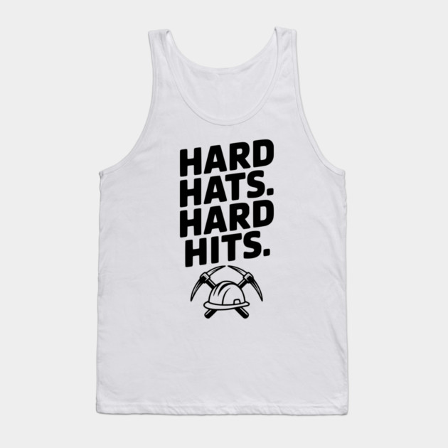 Hard Hats. Hard Hits. Tank Top by Frank Ring