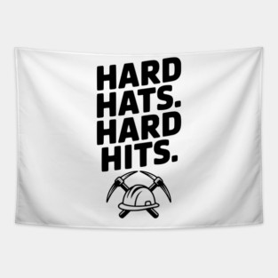 Hard Hats. Hard Hits. Tapestry