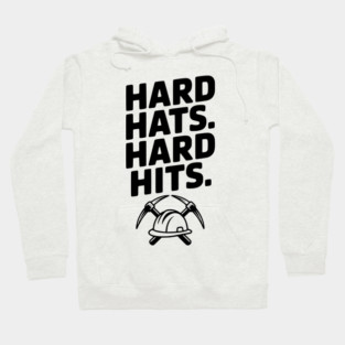 Hard Hats. Hard Hits. Hoodie