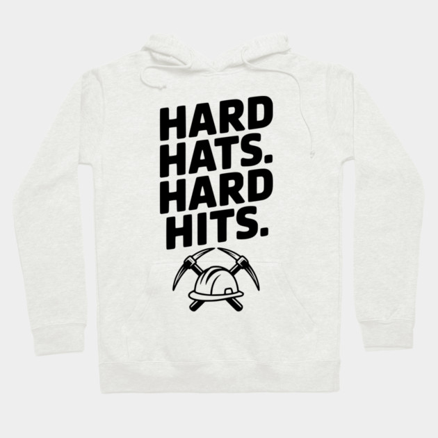 Hard Hats. Hard Hits. Hoodie by Frank Ring