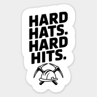 Hard Hats. Hard Hits. Sticker