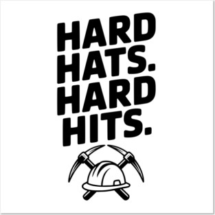 Hard Hats. Hard Hits. Posters and Art