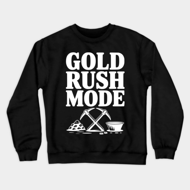 Gold Rush Mode Crewneck Sweatshirt by Frank Ring