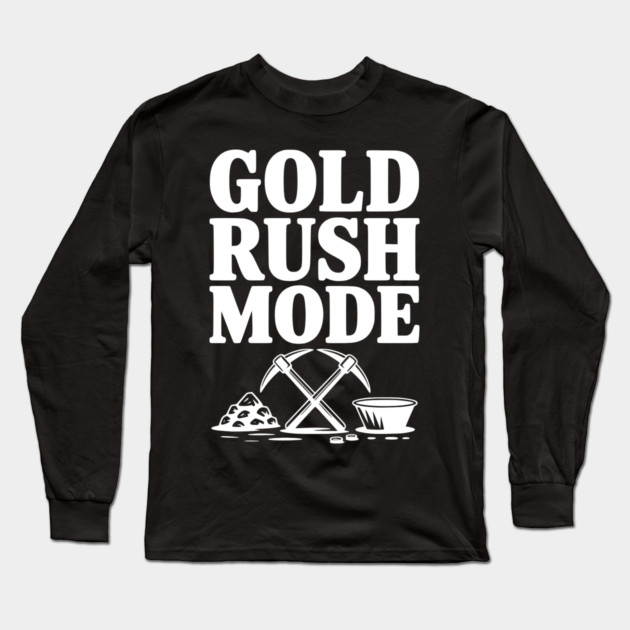 Gold Rush Mode Long Sleeve T-Shirt by Frank Ring
