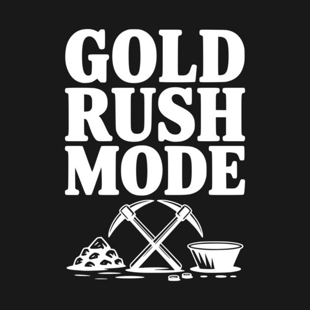 Gold Rush Mode by Frank Ring