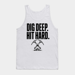 Dig Deep. Hit Hard. Tank Top