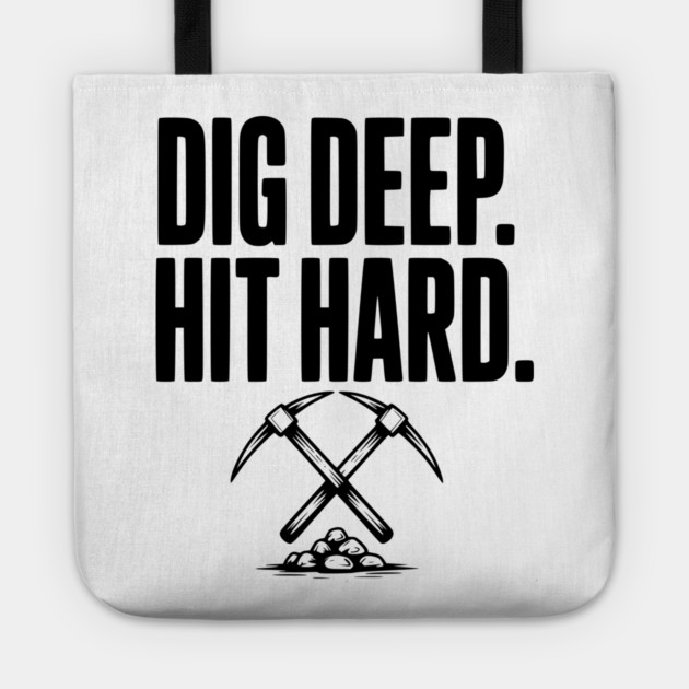 Dig Deep. Hit Hard. Tote by Frank Ring