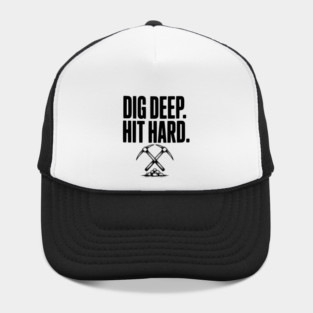 Dig Deep. Hit Hard. Hat