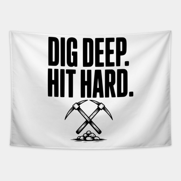 Dig Deep. Hit Hard. Tapestry by Frank Ring