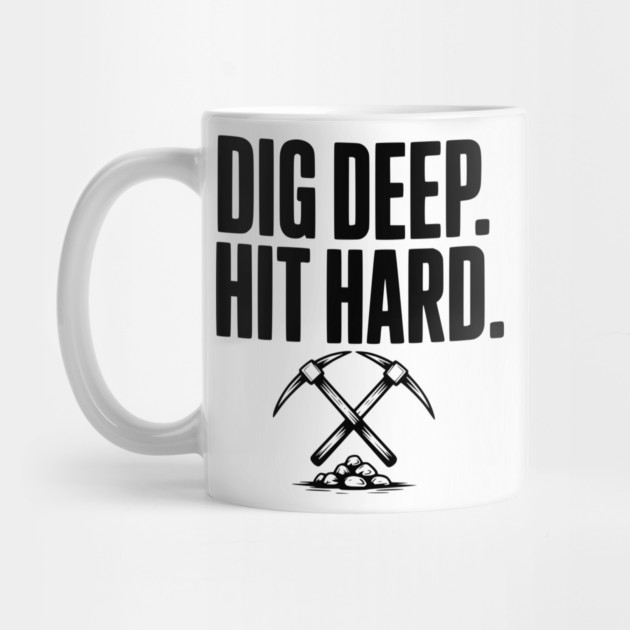 Dig Deep. Hit Hard. by Frank Ring