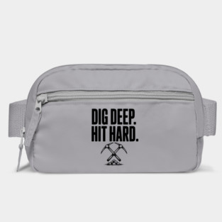 Dig Deep. Hit Hard. Bag