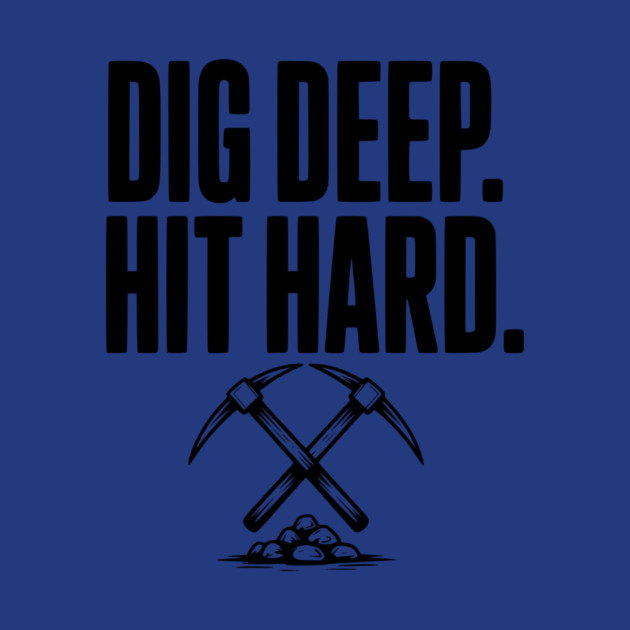 Dig Deep. Hit Hard. by Frank Ring