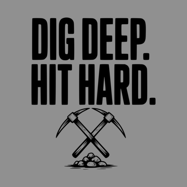Dig Deep. Hit Hard. by Frank Ring