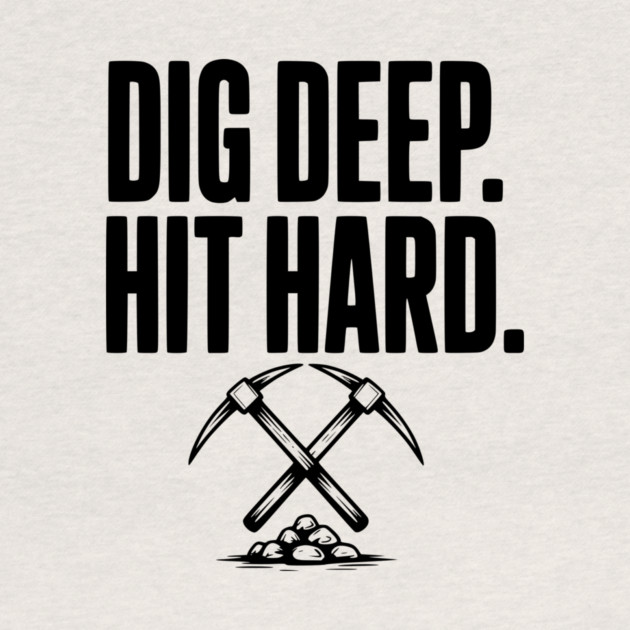 Dig Deep. Hit Hard. by Frank Ring