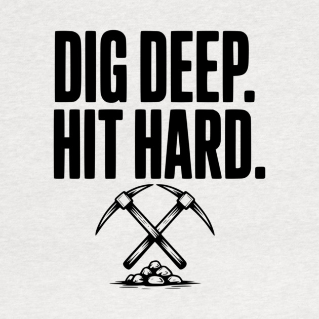 Dig Deep. Hit Hard. by Frank Ring