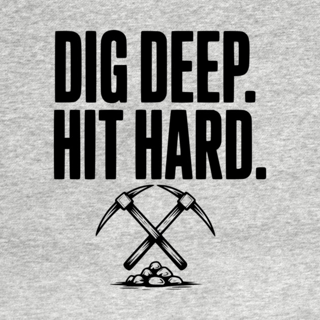 Dig Deep. Hit Hard. by Frank Ring